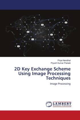 Nandihal / Pareek |  2D Key Exchange Scheme Using Image Processing Techniques | Buch |  Sack Fachmedien