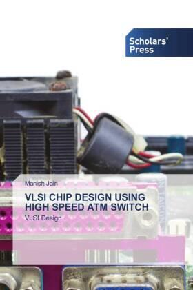 Jain |  VLSI CHIP DESIGN USING HIGH SPEED ATM SWITCH | Buch |  Sack Fachmedien
