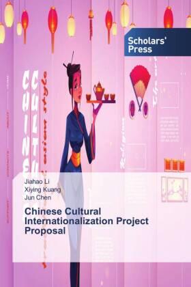 Li / Kuang / Chen |  Chinese Cultural Internationalization Project Proposal | Buch |  Sack Fachmedien