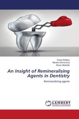 Siddiqui / Verma Koul / Abdullah |  An Insight of Remineralising Agents in Dentistry | Buch |  Sack Fachmedien