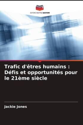 Jones |  Trafic d'êtres humains : Défis et opportunités pour le 21ème siècle | Buch |  Sack Fachmedien