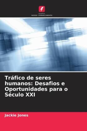 Jones |  Tráfico de seres humanos: Desafios e Oportunidades para o Século XXI | Buch |  Sack Fachmedien