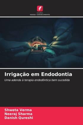 Verma / Sharma / Qureshi |  Irrigação em Endodontia | Buch |  Sack Fachmedien