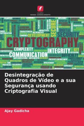 Gadicha |  Desintegração de Quadros de Vídeo e a sua Segurança usando Criptografia Visual | Buch |  Sack Fachmedien