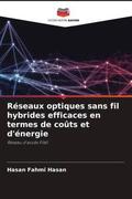Hasan |  Réseaux optiques sans fil hybrides efficaces en termes de coûts et d'énergie | Buch |  Sack Fachmedien