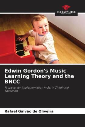 Galvão de Oliveira |  Edwin Gordon's Music Learning Theory and the BNCC | Buch |  Sack Fachmedien
