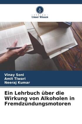 Soni / Tiwari / Kumar |  Ein Lehrbuch über die Wirkung von Alkoholen in Fremdzündungsmotoren | Buch |  Sack Fachmedien