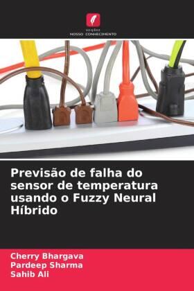 Bhargava / Sharma / Ali |  Previsão de falha do sensor de temperatura usando o Fuzzy Neural Híbrido | Buch |  Sack Fachmedien