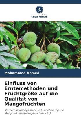 Ahmed |  Einfluss von Erntemethoden und Fruchtgröße auf die Qualität von Mangofrüchten | Buch |  Sack Fachmedien