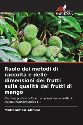 Ahmed |  Ruolo dei metodi di raccolta e delle dimensioni dei frutti sulla qualità dei frutti di mango | Buch |  Sack Fachmedien