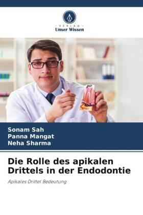 Sah / Mangat / Sharma |  Die Rolle des apikalen Drittels in der Endodontie | Buch |  Sack Fachmedien