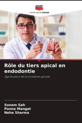Sah / Mangat / Sharma |  Rôle du tiers apical en endodontie | Buch |  Sack Fachmedien