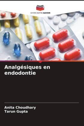 Choudhary / Gupta |  Analgésiques en endodontie | Buch |  Sack Fachmedien