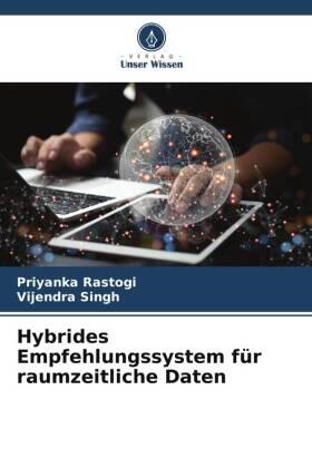 Rastogi / Singh |  Hybrides Empfehlungssystem für raumzeitliche Daten | Buch |  Sack Fachmedien