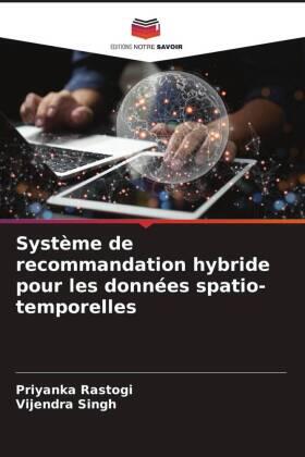 Rastogi / Singh |  Système de recommandation hybride pour les données spatio-temporelles | Buch |  Sack Fachmedien