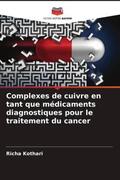 Kothari |  Complexes de cuivre en tant que médicaments diagnostiques pour le traitement du cancer | Buch |  Sack Fachmedien