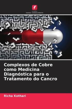 Kothari |  Complexos de Cobre como Medicina Diagnóstica para o Tratamento do Cancro | Buch |  Sack Fachmedien