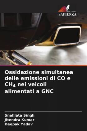Singh / Kumar / Yadav |  Ossidazione simultanea delle emissioni di CO e CH4 nei veicoli alimentati a GNC | Buch |  Sack Fachmedien