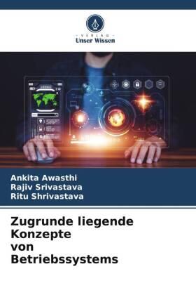 Awasthi / Srivastava / Shrivastava |  Zugrunde liegende Konzepte von Betriebssystems | Buch |  Sack Fachmedien