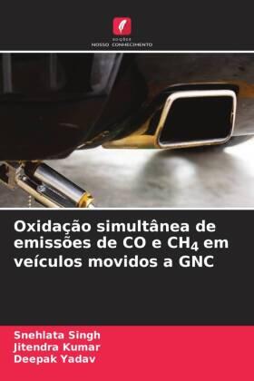Singh / Kumar / Yadav |  Oxidação simultânea de emissões de CO e CH4 em veículos movidos a GNC | Buch |  Sack Fachmedien