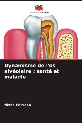 Parveen | Dynamisme de l'os alvéolaire : santé et maladie | Buch | 978-620-5-56706-7 | www.sack.de
