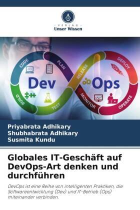 Adhikary / Kundu |  Globales IT-Geschäft auf DevOps-Art denken und durchführen | Buch |  Sack Fachmedien