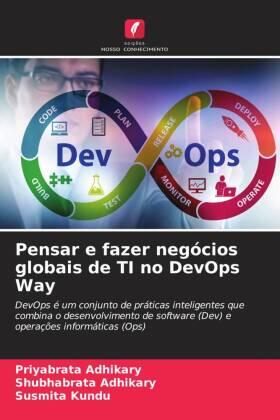 Adhikary / Kundu |  Pensar e fazer negócios globais de TI no DevOps Way | Buch |  Sack Fachmedien