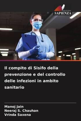 Jain / Chauhan / Saxena |  Il compito di Sisifo della prevenzione e del controllo delle infezioni in ambito sanitario | Buch |  Sack Fachmedien