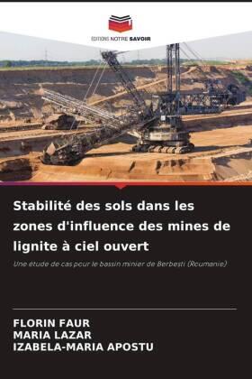 Faur / Lazar / Apostu |  Stabilité des sols dans les zones d'influence des mines de lignite à ciel ouvert | Buch |  Sack Fachmedien