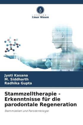 Kasana / Siddharth / Gupta |  Stammzelltherapie - Erkenntnisse für die parodontale Regeneration | Buch |  Sack Fachmedien