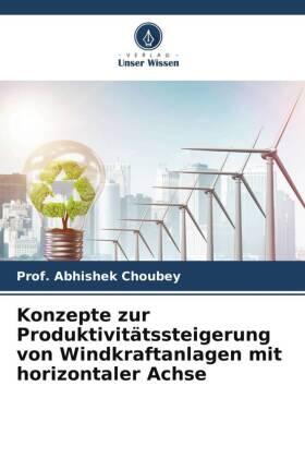 Choubey |  Konzepte zur Produktivitätssteigerung von Windkraftanlagen mit horizontaler Achse | Buch |  Sack Fachmedien