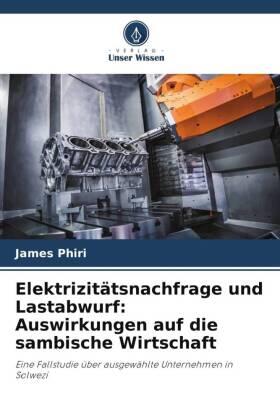 Phiri | Elektrizitätsnachfrage und Lastabwurf: Auswirkungen auf die sambische Wirtschaft | Buch | 978-620-557748-6 | sack.de