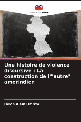 Alain Omrow | Une histoire de violence discursive : La construction de l'"autre" amérindien | Buch | 978-620-558080-6 | sack.de