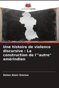 Alain Omrow |  Une histoire de violence discursive : La construction de l'"autre" amérindien | Buch |  Sack Fachmedien