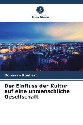 Roebert |  Der Einfluss der Kultur auf eine unmenschliche Gesellschaft | Buch |  Sack Fachmedien