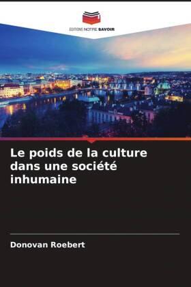 Roebert |  Le poids de la culture dans une société inhumaine | Buch |  Sack Fachmedien