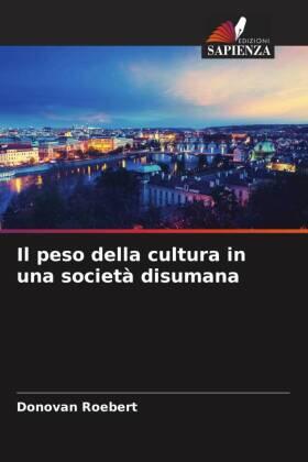 Roebert |  Il peso della cultura in una società disumana | Buch |  Sack Fachmedien