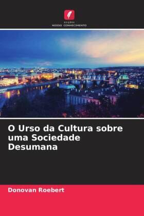 Roebert |  O Urso da Cultura sobre uma Sociedade Desumana | Buch |  Sack Fachmedien
