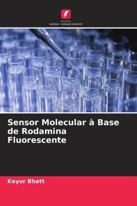 Bhatt |  Sensor Molecular à Base de Rodamina Fluorescente | Buch |  Sack Fachmedien