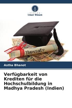 Bhanot |  Verfügbarkeit von Krediten für die Hochschulbildung in Madhya Pradesh (Indien) | Buch |  Sack Fachmedien