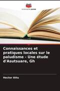 Attu |  Connaissances et pratiques locales sur le paludisme - Une étude d'Asutsuare, Gh | Buch |  Sack Fachmedien