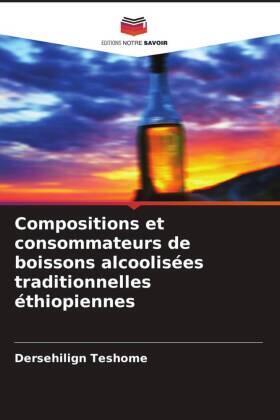 Teshome |  Compositions et consommateurs de boissons alcoolisées traditionnelles éthiopiennes | Buch |  Sack Fachmedien