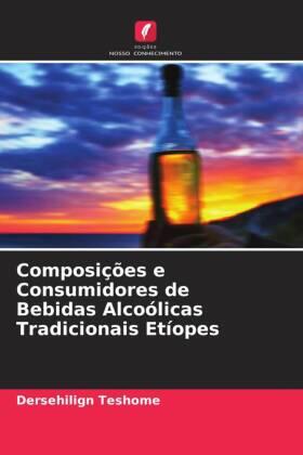 Teshome |  Composições e Consumidores de Bebidas Alcoólicas Tradicionais Etíopes | Buch |  Sack Fachmedien