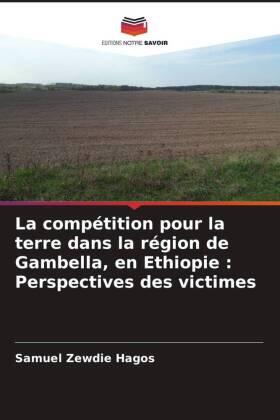 Hagos |  La compétition pour la terre dans la région de Gambella, en Ethiopie : Perspectives des victimes | Buch |  Sack Fachmedien