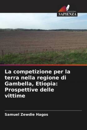 Hagos |  La competizione per la terra nella regione di Gambella, Etiopia: Prospettive delle vittime | Buch |  Sack Fachmedien