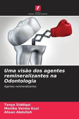 Siddiqui / Verma Koul / Abdullah |  Uma visão dos agentes remineralizantes na Odontologia | Buch |  Sack Fachmedien