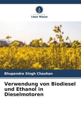 Chauhan |  Verwendung von Biodiesel und Ethanol in Dieselmotoren | Buch |  Sack Fachmedien