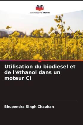 Chauhan |  Utilisation du biodiesel et de l'éthanol dans un moteur CI | Buch |  Sack Fachmedien