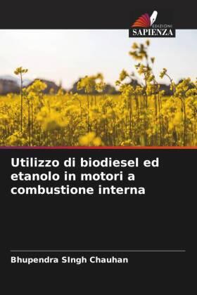 Chauhan |  Utilizzo di biodiesel ed etanolo in motori a combustione interna | Buch |  Sack Fachmedien