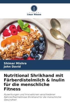 Mishra / David |  Nutritional Shrikhand mit Färberdistelmilch & Inulin für die menschliche Fitness | Buch |  Sack Fachmedien